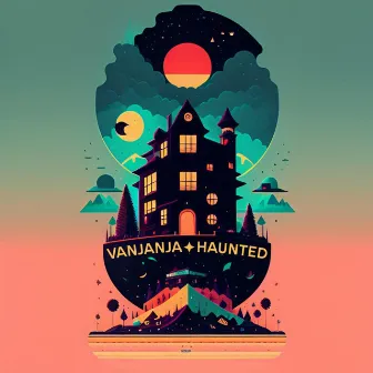 Haunted by Vanjanja