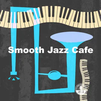 Smooth Jazz Cafe by Friday Morning Jazz Chillout