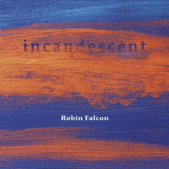 Incandescent by Robin Falcon