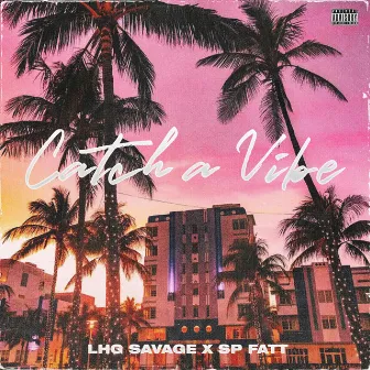 Catch A Vibe by LHG Savage