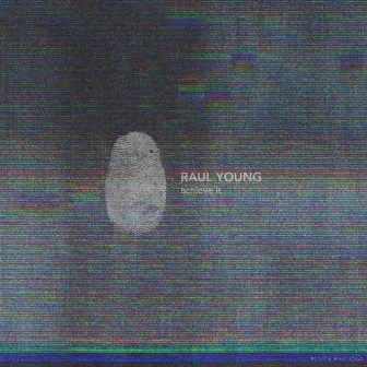 Achieve It EP by Raul Young