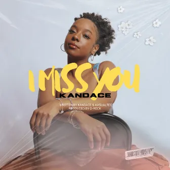 I MISS YOU by Kandace