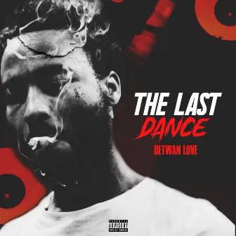 The Last Dance by Detwan Love