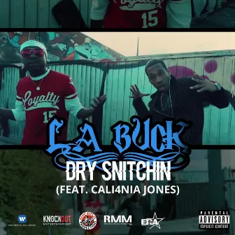 Dry Snitchin (feat. Cali4nia Jones) by LA Buck