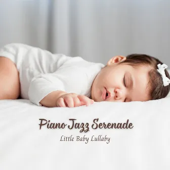 Piano Jazz Serenade: Little Baby Lullaby by Latino Jazz Cafe