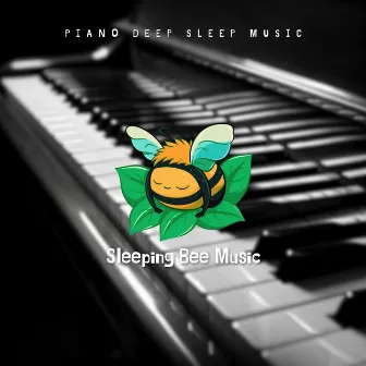 Piano Deep Sleep Music by Sleeping Bee Music