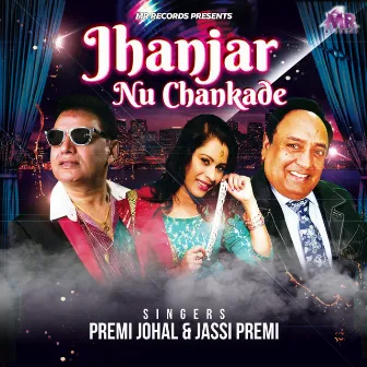 Jhanjar Nu Chankade by Jassi Premi