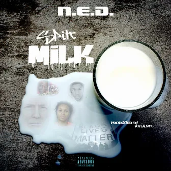 Spilt Milk by N.E.D.