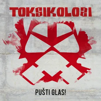 Pušti Glas! by Toksikolozi