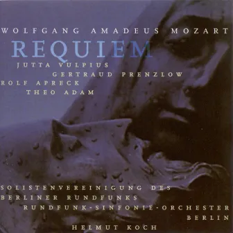 Wolfgang Amadeus Mozart: Requiem (Vulpius, Prenzlow, Apreck, Adam, Berlin Radio Symphony, Koch) by Berlin Radio Soloists