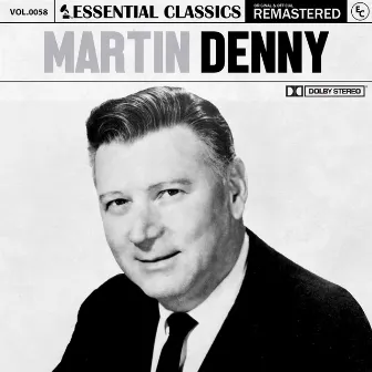 Essential Classics, Vol. 58: Martin Denny by Martin Denny