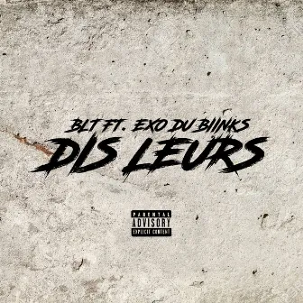 Dis leurs (feat. Exo du Biinks) by BLT