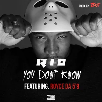 You Don't Know (feat. Royce Da 5'9) by RIO