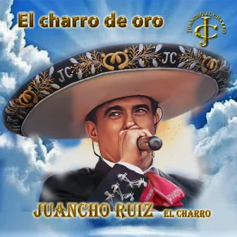 El charro de oro by Juancho Ruiz (El Charro)