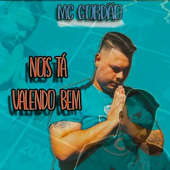 Nois Ta Valendo Bem by MC Gordão