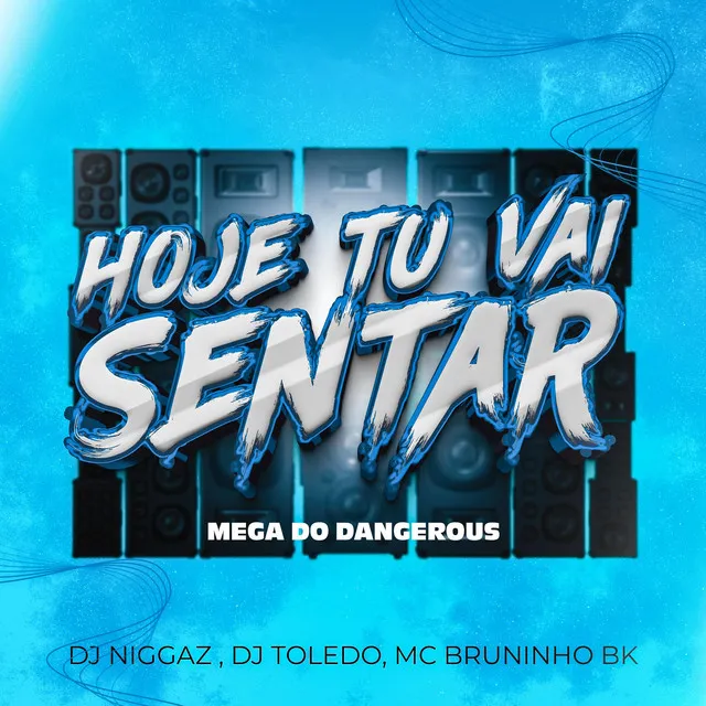 Mega Dangerous (Hoje Tu Vai Sentar)