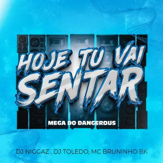 Mega Dangerous (Hoje Tu Vai Sentar) by DJ TOLEDO