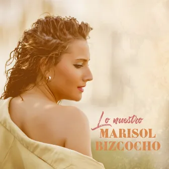 Lo Nuestro by Marisol Bizcocho