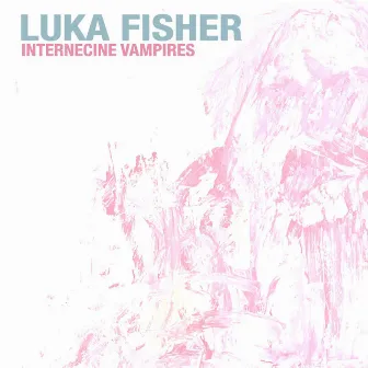 Internecine Vampires by Luka Fisher