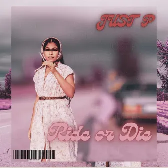 Ride or Die by Just P