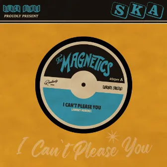 I can't Please You by The Magnetics