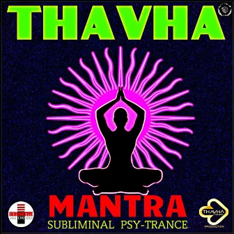 Mantra (Subliminal Psy-Trance) by Thavha