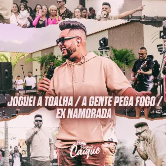 Joguei a Toalha / A Gente Pega Fogo / Ex Namorada by Pagode do Caique