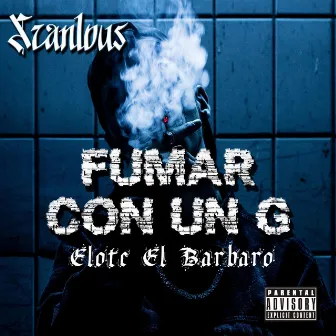 Fumar Con Un G by Scanlous