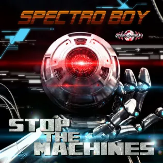 Stop The Machines by Spectro Boy