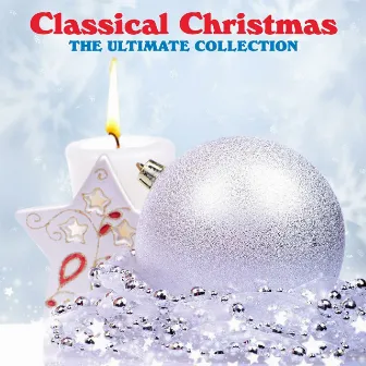 Classical Christmas The Ultimate Collection by Classical Christmas Orchestra