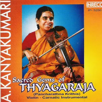 Sacred Gems Of Thyagaraja by A. Kanyakumari