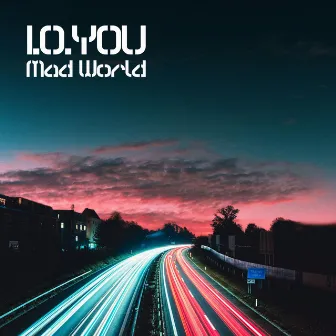 Mad World by I.O.YOU