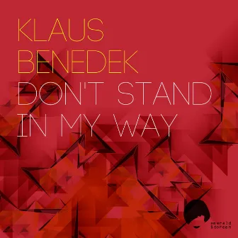 Don't Stand in My Way by Klaus Benedek