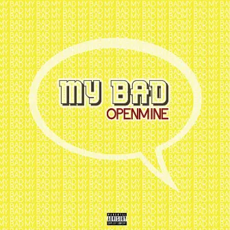 My Bad by Openmine