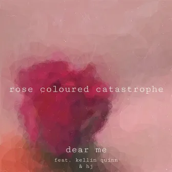 Rose Coloured Catastrophe by Dear Me