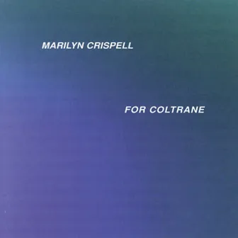 For Coltrane by Marilyn Crispell