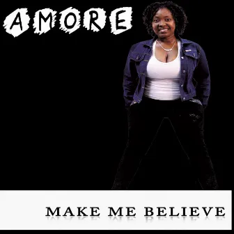 Make Me Believe by Amore