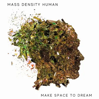 Make Space To Dream by Mass Density Human