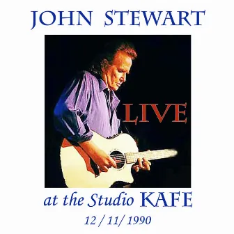 John Stewart Live at the Studio KAFE 12/11/1990 by John Stewart