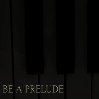 Be a prelude by Elia Russo