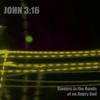 Sinners in the Hands of an Angry God by John 3:16