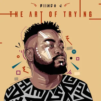 The Art Of Trying by Biingo J