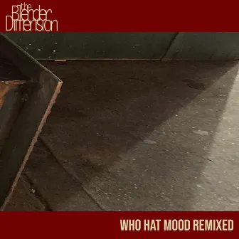 Who Hat Mood Remixed by The Blender Dimension