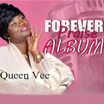 Forever Praise by Queen Vee