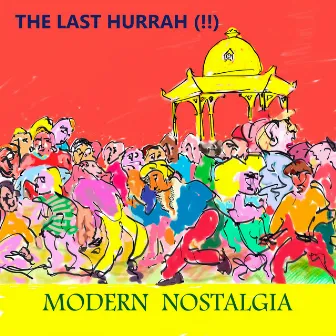 Modern Nostalgia by The Last Hurrah!!