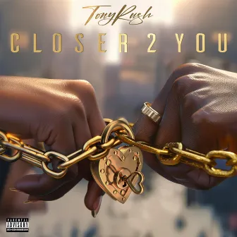 Closer 2 You by Tony Rush