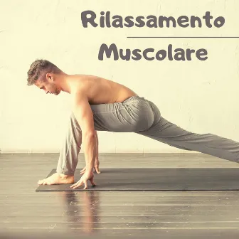 Rilassamento muscolare - musica rilassante zen, sciogli il tuo corpo, musiche antistress per alleviare il mal di schiena e il mal di testa, ritrovare energia, benessere e vitalità by Unknown Artist