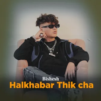 Halkhabar Thik Cha by Bishesh