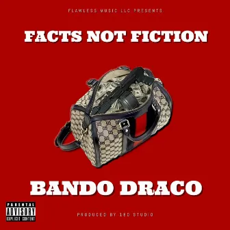 Facts Not Fiction by Bando Draco