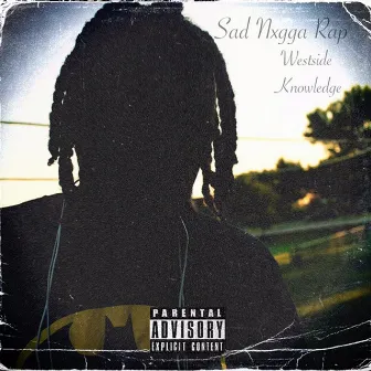 Sad Nxgga Rap Vol. 1 by Westside Knowledge